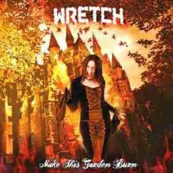 Wretch (USA-1) : Make This Garden Burn